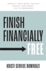 Image for Finish Financially Free : Identify your money beliefs Master your money Live in abundance