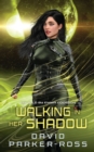 Image for Walking in Her Shadow : When God Takes a Side - A Space opera