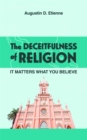 Image for DECEITFULNESS of RELIGION: It Matters What You Believe