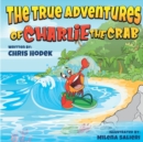 Image for The True Adventures of Charlie the Crab