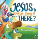 Image for Jesus, How Do I Know If You&#39;re There?