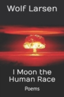 Image for I Moon the Human Race