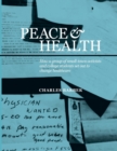 Image for Peace &amp; Health : How a group of small-town activists and college students set out to change healthcare