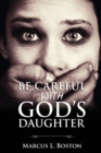 Image for Be Careful with God&#39;s Daughter