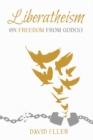 Image for Liberatheism: On Freedom from God(s)