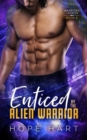Image for Enticed by the Alien Warrior : A Sci Fi Alien Romance