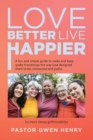 Image for Love Better Live Happier : A fun and simple guide to make and keep godly friendships the way God designed them to be; connected and joyful.