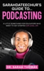 Image for Sarahdateechur&#39;s Guide to Podcasting