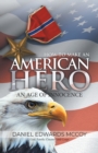 Image for How To Make An American Hero : An Age of Innocence