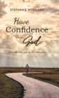 Image for Have Confidence in God : You will come out on the other side