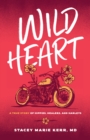 Image for Wild Heart: A True Story of Hippies, Healers, and Harleys