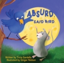 Image for &quot;Absurd,&quot; Said Bird
