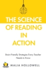 Image for The Science of Reading in Action : Brain-Friendly Strategies Every Teacher Needs to Know