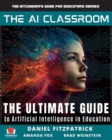 Image for The AI classroom  : the ultimate guide to artificial intelligence in education