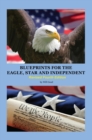 Image for Blueprints for the Eagle, Star, and Independent: Revised 4th Edition