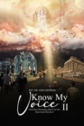 Image for Know My Voice II: God Has A Kingdom, And It is Not Organized Religion!