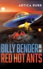 Image for Billy Bender and the Red Hot Ants : A tale from the &quot;Outer Worlds Collection&quot;