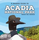 Image for Acadia National Park : A Grande Guide