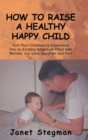 Image for How to Raise a Healthy Happy Child