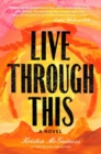 Image for Live Through This : A Novel