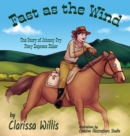 Image for Fast as the Wind : The Story of Johnny Fry Pony Express Rider