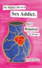 Image for My Secret Life as a Sex Addict : How I Repaired The Damage