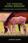 Image for The Thinking Horse Breeder : A comprehensive guide to successful horse breeding