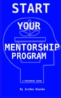 Image for Start Your Mentorship Program : A Beginner Guide