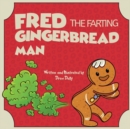 Image for Fred the Farting Gingerbread Man : Stocking Stuffers: Christmas Books For Kids 3-5; 5-7 A Classic Read Aloud Rhyming Christmas Story About Trust and Family Love, Great Winter Holiday Gifts for Kids