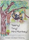Image for Teeny! Tiny! Mini Monkey!