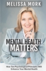 Image for Mental Health Matters: How Ten Psychological Principles Will Enhance Your Mental Health