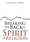Image for Breaking the Back of The Spirit of Religion