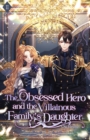 Image for The Obsessed Hero and the Villainous Family&#39;s Daughter