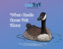 Image for When Giselle Goose Felt Alone
