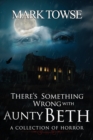 Image for There&#39;s Something Wrong with Aunty Beth