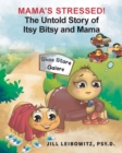 Image for Mama&#39;s Stressed! The Untold Story of Itsy Bitsy and Mama