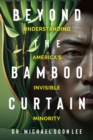 Image for Beyond The Bamboo Curtain: Understanding America&#39;s Invisible Minority