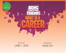 Image for Beng &amp; Friends Ask What is a Career