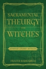 Image for Sacramental Theurgy for Witches : Advanced Liturgy Revealed