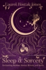 Image for Sleep &amp; Sorcery : Enchanting Bedtime Stories, Rituals, and Spells