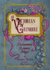 Image for A Victorian Grimoire : Enchantment, Romance, Magic