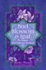 Image for Bud, Blossom, &amp; Leaf : The Magical Herb Gardener&#39;s Handbook