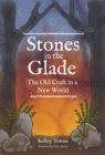 Image for Stones in the Glade : The Old Craft in a New World