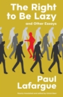 Image for The Right to Be Lazy and Other Essays (Warbler Classics Annotated Edition)