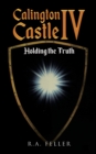 Image for Calington Castle IV : Holding the Truth