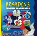 Image for Brayden&#39;s Bedtime Adventures : An interactive bedtime story book for children