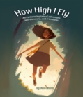 Image for How High I Fly: An Exhilarating Tale of Adventure, Self Discovery, and Friendship