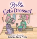 Image for Bella Gets Dressed : The Bella Lucia Series, Book 2