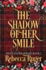 Image for The Shadow of Her Smile (Highlander Heroes Book 3)