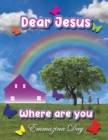 Image for Dear Jesus Where Are You?